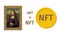 Concept of converting a work of art into a unique token. ART to NFT, non-fungible token. Mona Lisa painting is converted