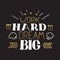 Concept hand lettering motivational quote. Work hard dream big. Vector Motivation Poster Design