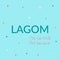 Concept of Lagom Scandinavian lifestyle philosophy