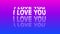 Concept of love ,3D text animation of I love you words with nice rotational cylindrical shape and multicolored background