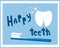 Concept of teeth hygiene items: toothbrush with happy smiley teeth. With sign HAPPY TEETH. Good for children posters. In