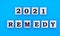Concept word 2021 REMEDY on cubes on a blue background