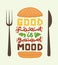 Conceptual art of burger. Quotes `good food is good mood`. Vector illustration of lettering phrase. Calligraphy poster