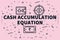Conceptual business illustration with the words cash accumulation equation
