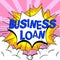 Conceptual caption Business Loan. Business concept Credit Mortgage Financial Assistance Cash Advances Debt