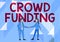 Conceptual caption Crowd Funding. Conceptual photo Fundraising Kickstarter Startup Pledge Platform Donations Man And