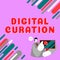 Conceptual caption Digital Curation. Business concept maintenance collection and archiving of digital assets