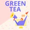 Conceptual caption Green Tea. Business idea type of tea that is made from Camellia sinensis leaves and buds Lady Inside