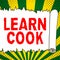 Conceptual caption Learn Cook. Business showcase gaining knowledge or acquiring skills in culinary or food