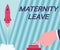 Conceptual caption Maternity Leave. Conceptual photo a leave of absence for an expectant or a new mother Man Hand