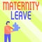 Conceptual caption Maternity Leave. Internet Concept the leave of absence for an expectant or new mother Business Man