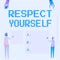 Conceptual caption Respect Yourself. Internet Concept believing that you good and worthy being treated well Four