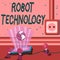 Conceptual caption Robot Technology. Word for develop machines that can substitute for humans task Global Ideas Joining