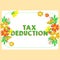 Conceptual caption Tax Deduction. Word Written on amount subtracted from income before calculating tax owe