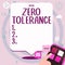Conceptual caption Zero Tolerance. Word Written on refusal to accept antisocial behaviour or improper behaviour