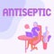 Conceptual display Antiseptic. Business overview antimicrobial agents that delays or completely eliminate the