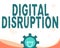 Conceptual display Digital Disruption. Business overview Changes that affect technology markets Product makeover