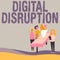 Conceptual display Digital Disruption. Word for Changes that affect technology markets Product makeover Colleagues