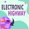 Conceptual display Electronic Highway. Business approach Digital communication system used in the road or highway