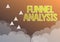 Conceptual display Funnel Analysis. Word Written on mapping and analyzing a series of events towards a goal