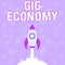 Conceptual display Gig Economy. Business showcase a market system distinguished by shortterm jobs and contracts