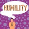 Conceptual display Humility. Word for being Humble is a Virtue not to Feel overly Superior