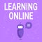 Conceptual display Learning Online. Business overview Learn something new with the help of internet and technology Cute