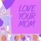 Conceptual display Love Your Mom. Conceptual photo Have good feelings about your mother Loving emotions Lady Pointing