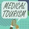 Conceptual display Medical Tourism. Concept meaning traveling outside the country to receive medical care Mobile Drawing