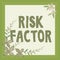 Conceptual display Risk Factor. Business concept Something that rises the chance of a person developing a disease