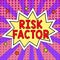 Conceptual display Risk Factor. Business overview Something that rises the chance of a person developing a disease