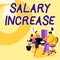 Conceptual display Salary Increase. Conceptual photo an increase in the salary or pay given to an employee Partners