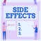Conceptual display Side Effects. Business idea An unintended negative reaction to a medicine and treatment Four
