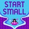 Conceptual display Start Small. Business overview Small medium enterprises start up Business entrepreneurship Woman