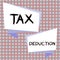 Conceptual display Tax Deduction. Word Written on amount subtracted from income before calculating tax owe
