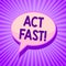 Conceptual hand writing showing Act Fast. Business photo text Voluntarily move in the highest state of speed initiatively Speech b