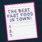 Conceptual hand writing showing The Best Fast Food In Town. Business photo text Tasty good junk dishes burgers and fries