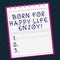 Conceptual hand writing showing Born For Happy Life Enjoy. Business photo text Newborn baby happiness enjoying lifestyle