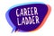 Conceptual hand writing showing Career Ladder. Business photo text Job Promotion Professional Progress Upward Mobility Achiever Sp