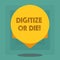 Conceptual hand writing showing Digitize Or Die. Business photo showcasing Embrace the digital evolution or get beaten