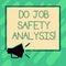 Conceptual hand writing showing Do Job Safety Analysis. Business photo text Business company security analytics control