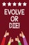 Conceptual hand writing showing Evolve Or Die. Business photo text Necessity of change grow adapt to continue living Survival Men