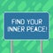 Conceptual hand writing showing Find Your Inner Peace. Business photo text Peaceful style of life Positivism Meditation