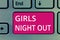 Conceptual hand writing showing Girls Night Out. Business photo showcasing Freedoms and free mentality to the girls in modern era