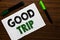 Conceptual hand writing showing Good Trip. Business photo text A journey or voyage,run by boat,train,bus,or any kind of vehicle No