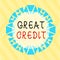 Conceptual hand writing showing Great Credit. Business photo text borrower has high credit score and is a safe credit risk