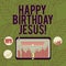 Conceptual hand writing showing Happy Birthday Jesus. Business photo text Celebrating the birth of the holy God