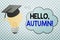 Conceptual hand writing showing Hello, Autumn. Business photo showcasing greeting used when embracing the change from