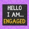 Conceptual hand writing showing Hello I Am... Engaged. Business photo text He gave the ring We are going to get married Wedding