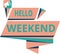 Conceptual hand writing showing Hello Weekend. Business photo showcasing Getaway Adventure Friday Positivity Relaxation Invitation